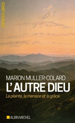 L'AUTRE DIEU - LA PLAINTE, LA MENACE ET LA GRACE ( BICP* )