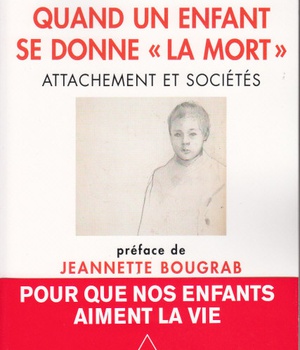 QUAND UN ENFANT SE DONNE LA MORT - ATTACHEMENT ET SOCIETES