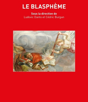 LE BLASPHEME - LE RETOUR D'UNE QUESTION JURIDIQUE OUBLIEE ENTRE DROITS SACRES ET DROITS CIVILS