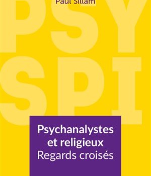 PSYCHANALYSTES ET RELIGIEUX REGARDS CROISES