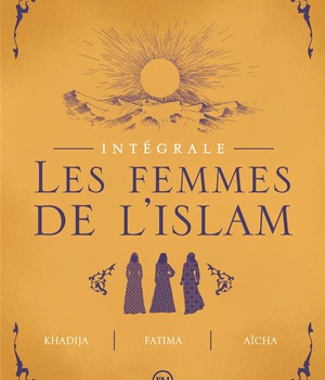 LES FEMMES DE L'ISLAM - INTEGRALE