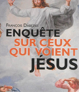 ENQUETE SUR CEUX QUI VOIENT JESUS