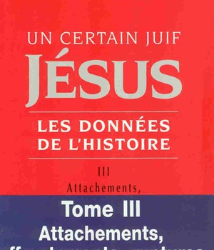 UN CERTAIN JUIF : JESUS - TOME 3 LES DONNEES DE L'HISTOIRE ( BICP* )