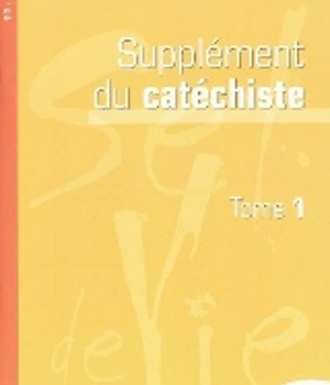 SEL DE VIE - 11/13 ANS - SUPPLEMENT CATECHISTE TOME 1
