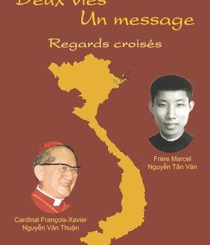 DEUX VIES, UN MESSAGE - REGARDS CROISES - CARDINAL FRANCOIS-XAVIER NGUYEN VAN THUAN ET DE FRERE MARC