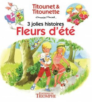 TITOUNET ET TITOUNETTE - 3 JOL - T04 - FLEURS D'ETE