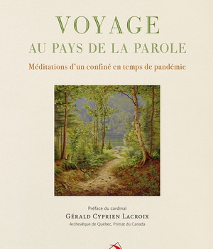 VOYAGE AU PAYS DE LA PAROLE - MEDITATIONS D'UN CONFINE EN TEMPS DE PANDEMIE