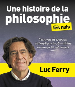 UNE HISTOIRE DE LA PHILOSOPHIE POUR LES NULS - DECOUVREZ LES DOCTRINES PHILOSOPHIQUES LES PLUS CELEB