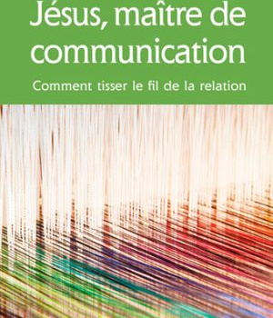 JESUS, MAITRE DE COMMUNICATION