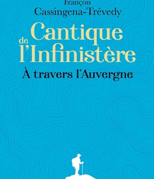 CANTIQUE DE L'INFINISTERE - A TRAVERS L'AUVERGNE