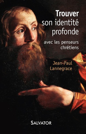 TROUVER SON IDENTITE PROFONDE AVEC LES PENSEURS CHRETIENS
