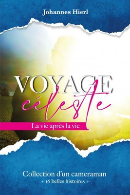 LE VOYAGE CELESTE - LA VIE APRES LA VIE