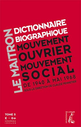 LE MAITRON - T5 - DICTIONNAIRE BIOGRAPHIQUE DU MOUVEMENT OUV