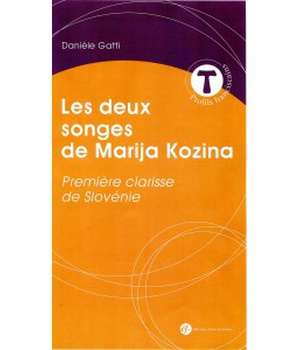 LES DEUX SONGES DE MARIJA KOZINA. PREMIERE CLARISSE DE SLOVENIE