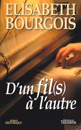ROMAN HISTORIQUE - D'UN FIL(S) A L'AUTRE