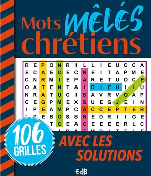 MOTS MELES CHRETIENS - 106 GRILLES AVEC LES SOLUTIONS