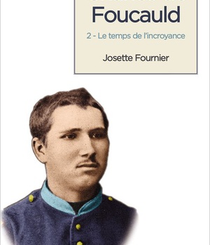 CHARLES DE FOUCAULD - TOME 2 - LE TEMPS DE L'INCROYANCE