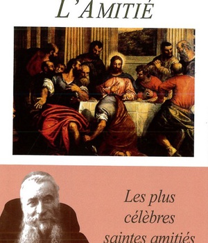 L'AMITIE - LES PLUS CELEBRES SAINTES AMITIES