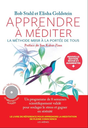 APPRENDRE A MEDITER - LA METHODE MBSR A LA PORTEE DE TOUS - NOUVELLE EDITION