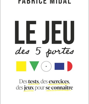LE JEU DES 5 PORTES - DES TESTS, DES EXERCICES, DES JEUX POUR SE CONNAITRE