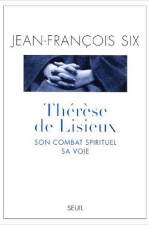 THERESE DE LISIEUX, SON COMBAT SPIRITUEL, SA VOIE