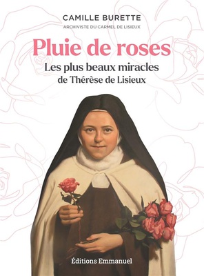 PLUIE DE ROSES - LES PLUS BEAUX MIRACLES DE THERESE DE LISIEUX - TOME 1
