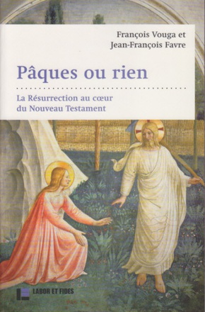 PAQUES OU RIEN : LA RESURRECTION AU COEUR DU NOUVEAU TESTAMENT