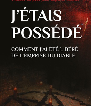 J'ETAIS POSSEDE - COMMENT J'AI ETE LIBERE DE L'EMPRISE DU DIABLE