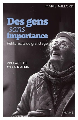 DES GENS SANS IMPORTANCE. PETITS RECITS DU GRAND AGE