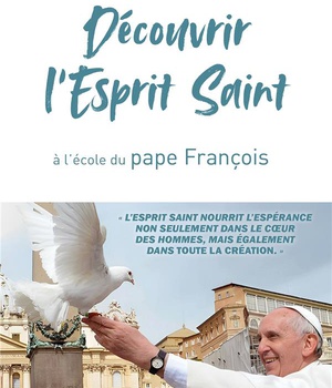 DECOUVRIR L'ESPRIT SAINT, A L'ECOLE DU PAPE FRANCOIS
