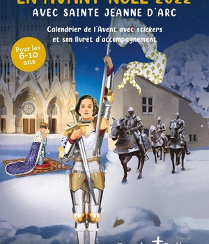 EN AVANT NOEL 2022 AVEC SAINTE JEANNE D'ARC - CALENDRIER DE L'AVENT AVEC STICKERS ET SON LIVRET D'AC