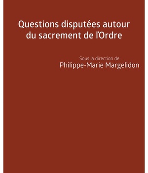 QUESTIONS DISPUTEES AUTOUR DU SACREMENT DE L'ORDRE - ETUDES ET PROPOSITIONS