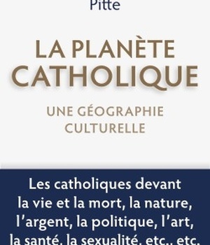 LA PLANETE CATHOLIQUE - UNE GEOGRAPHIE CULTURELLE