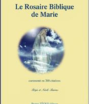 LE ROSAIRE BIBLIQUE DE MARIE - COMMENTE EN 200 CITATIONS - DEUXIEME EDITION AMELIOREE