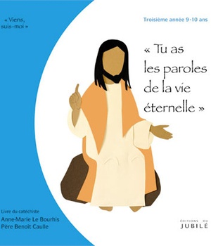 VIENS, SUIS-MOI - 3E ANNEE TU AS LES PAROLES DE LA VIE ETERNELLE - LIVRE ANIMATEUR