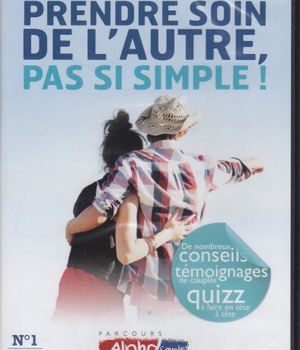 ALPHA COUPLE SOIREE N 1 - PRENDRE SOIN DE L'AUTRE, PAS SI SIMPLE ! - DVD - DE NOMBREUX CONSEILS TEMO