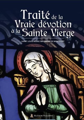 TRAITE DE LA VRAIE DEVOTION A LA SAINTE VIERGE