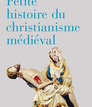 PETITE HISTOIRE DU CHRISTIANISME MEDIEVAL