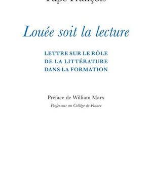 LOUEE SOIT LA LECTURE - LETTRE SUR LE ROLE DE LA LITTERATURE DANS LA FORMATION