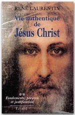 VIE AUTHENTIQUE DE JESUS CHRIST - FONDEMENTS, PREUVES ET JUSTIFICATION