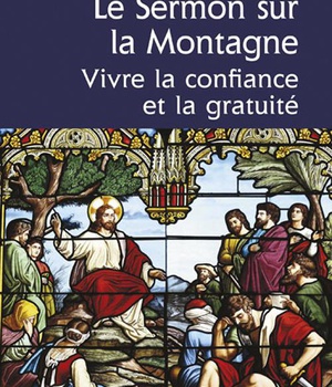 LE SERMON SUR LA MONTAGNE, VIVRE CONFIANCE & GRATUITE