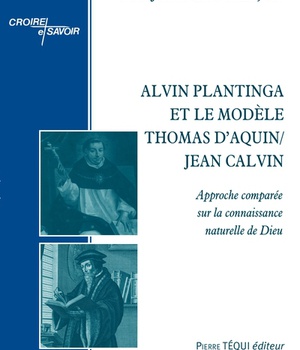 ALVIN PLANTINGA ET LE MODELE THOMAS DAQUIN/JEAN CALVIN - APPROCHE COMPAREE SUR LA CONNAISSANCE NATUR