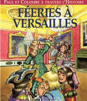 PAUL ET COLOMBE A TRAVERS L'HI - T07 - FEERIES A VERSAILLES