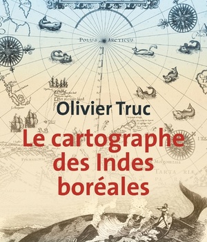 LE CARTOGRAPHE DES INDES BOREALES