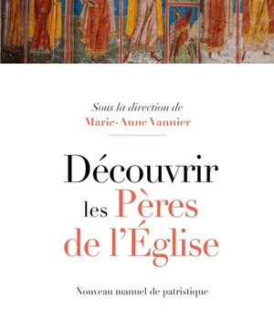 DECOUVRIR LES PERES DE L'EGLISE - NOUVEAU MANUEL DE PATRISTIQUE