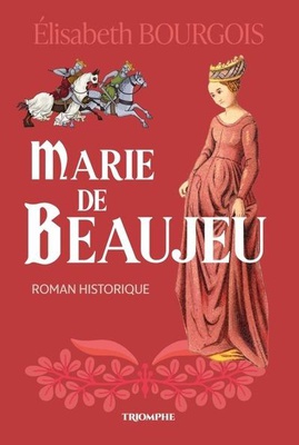 ROMAN HISTORIQUE - MARIE DE BEAUJEU