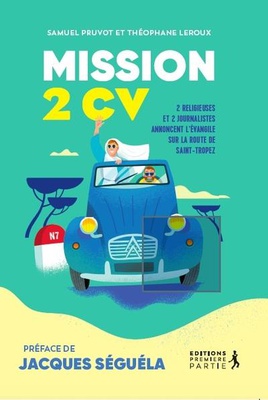 MISSION 2CV - ITINERAIRE D UNE EVANGELISATION A TRAVERS LA FRANCE PERIPHERIQUE
