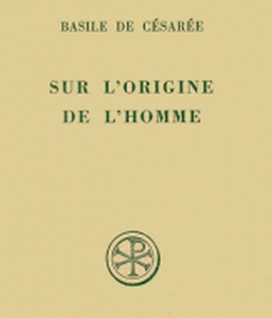 SC 160 SUR L'ORIGINE DE L'HOMME (HOMELIES X ET XI DE L'HEXAEMERON)