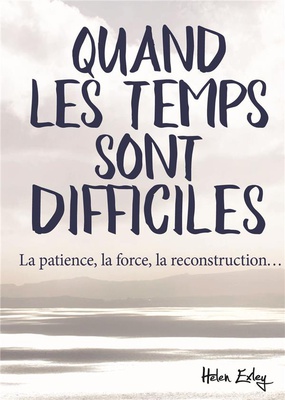 QUAND LES TEMPS SONT DIFFICILES