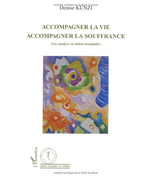 ACCOMPAGNER LA VIE - ACCOMPAGNER LA SOUFFRANCE - UNE ANALYSE EN MILIEU HOSPITALIER